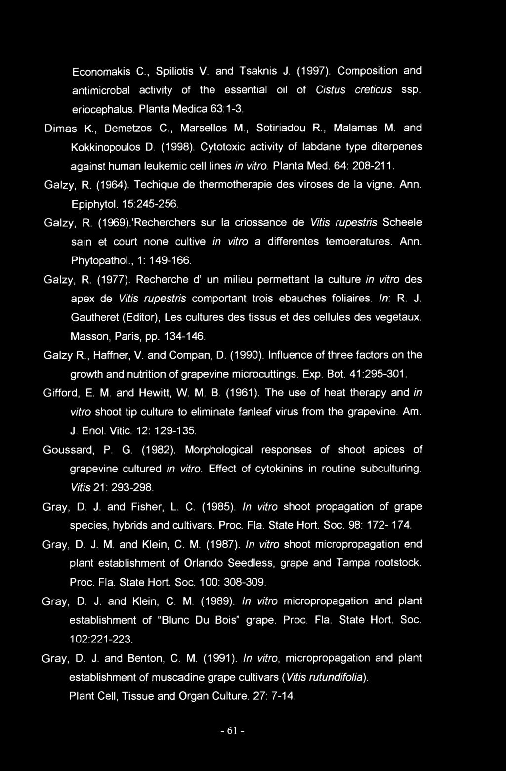 Ecnmakis C., Spilitis V. and Tsaknis J. (997). Cmpsitin and antimicrbal activity f the essential il f Cistus creticus ssp. ericephalus. Planta Medica 63:-3. Dimas K., Demetzs C., Marsells M.