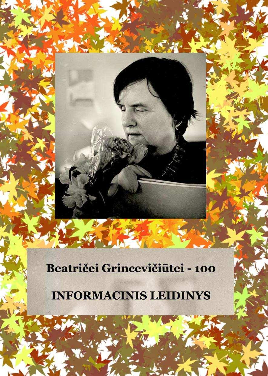 16 iš 17 2011.12.07 10:21 Lietuvos aklųjų bibliotekos Tiflotyros skyriaus fonduose sukauptais dokumentais čia. Informacinio leidinio "Beatričei Grincevičiūtei - 100" viršelis 2011 m. liepos 20 d.