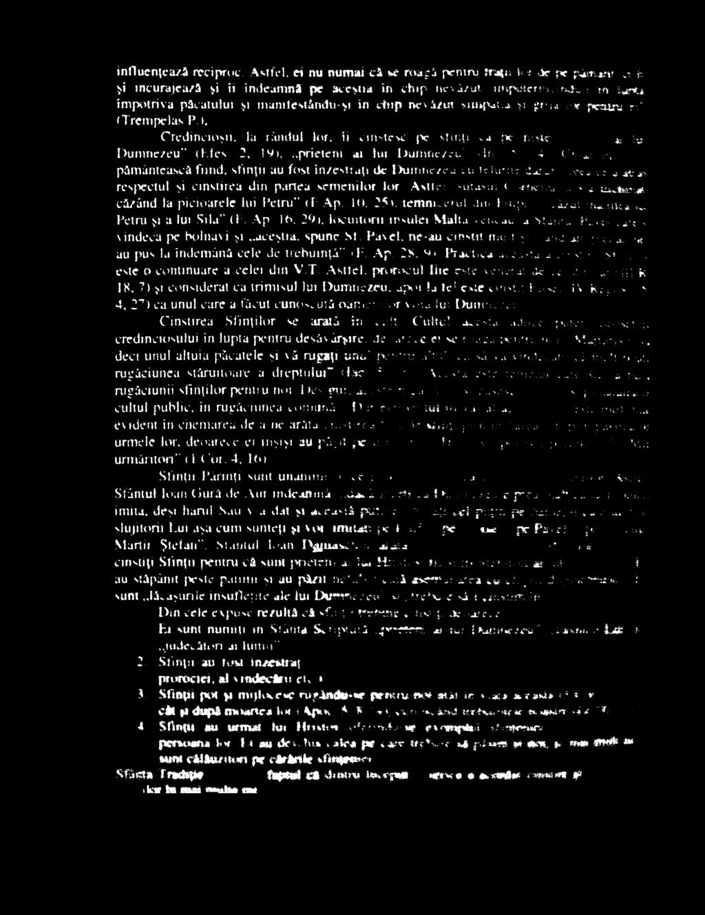 h Credincioşii, la rândul lor, fi cinstesc pe sfinţi ca pe ittşic ni le Dumnezeu* (Efes 2, 19), prieteni ai hu liumnc/eu* <ln \ 4 CMas ş$ pământească fiind, sfinţii au fost înzestraţi de Dumnezeu cu