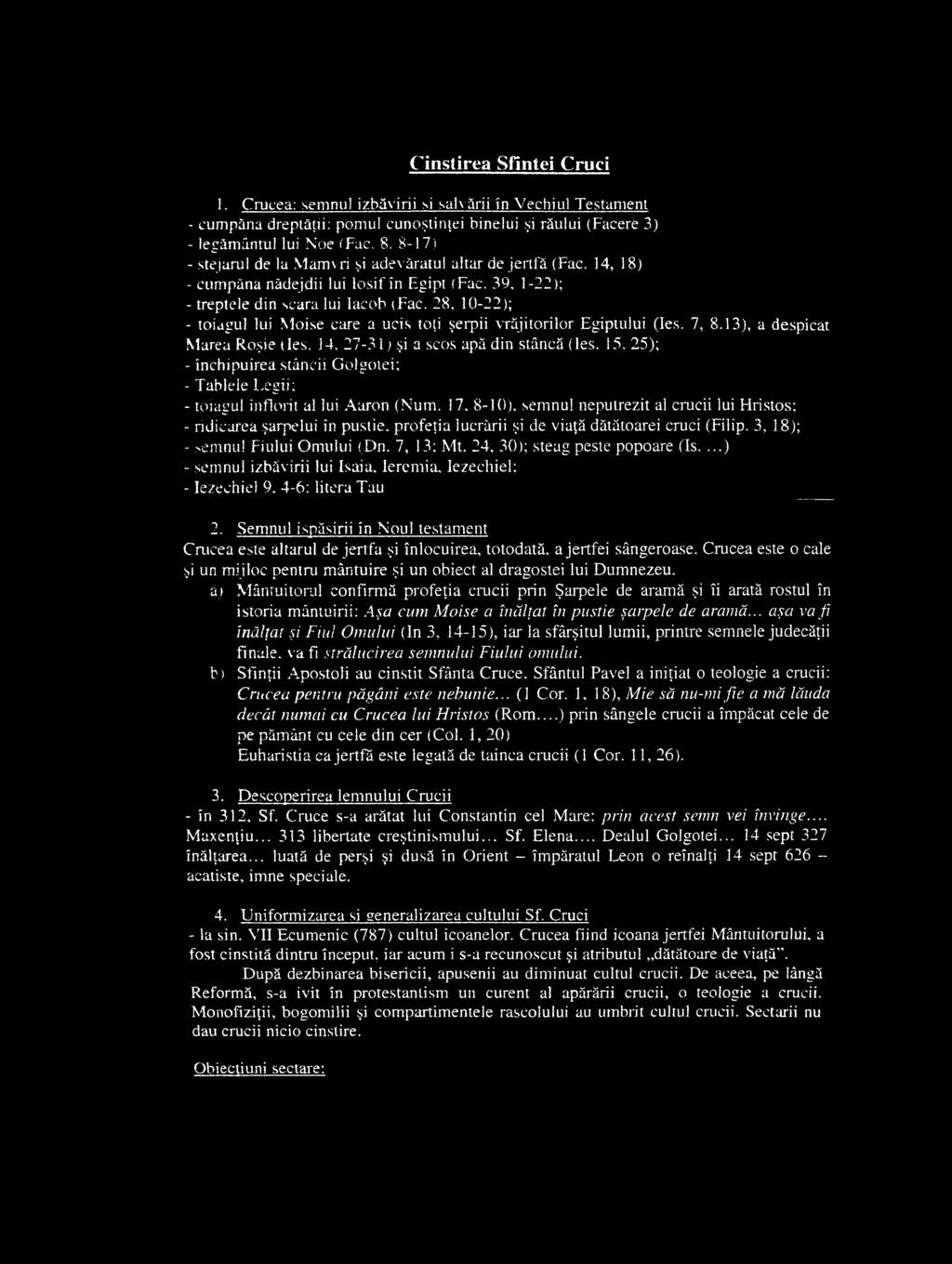 Cinstirea Sfintei Cruci 1. Crucea: semnul izbăvirii si salvării în Vechiul Testament - cumpăna dreptăţii: pomul cunoştinţei binelui şi răului (Facere 3) - legământul lui Noe (Fac.