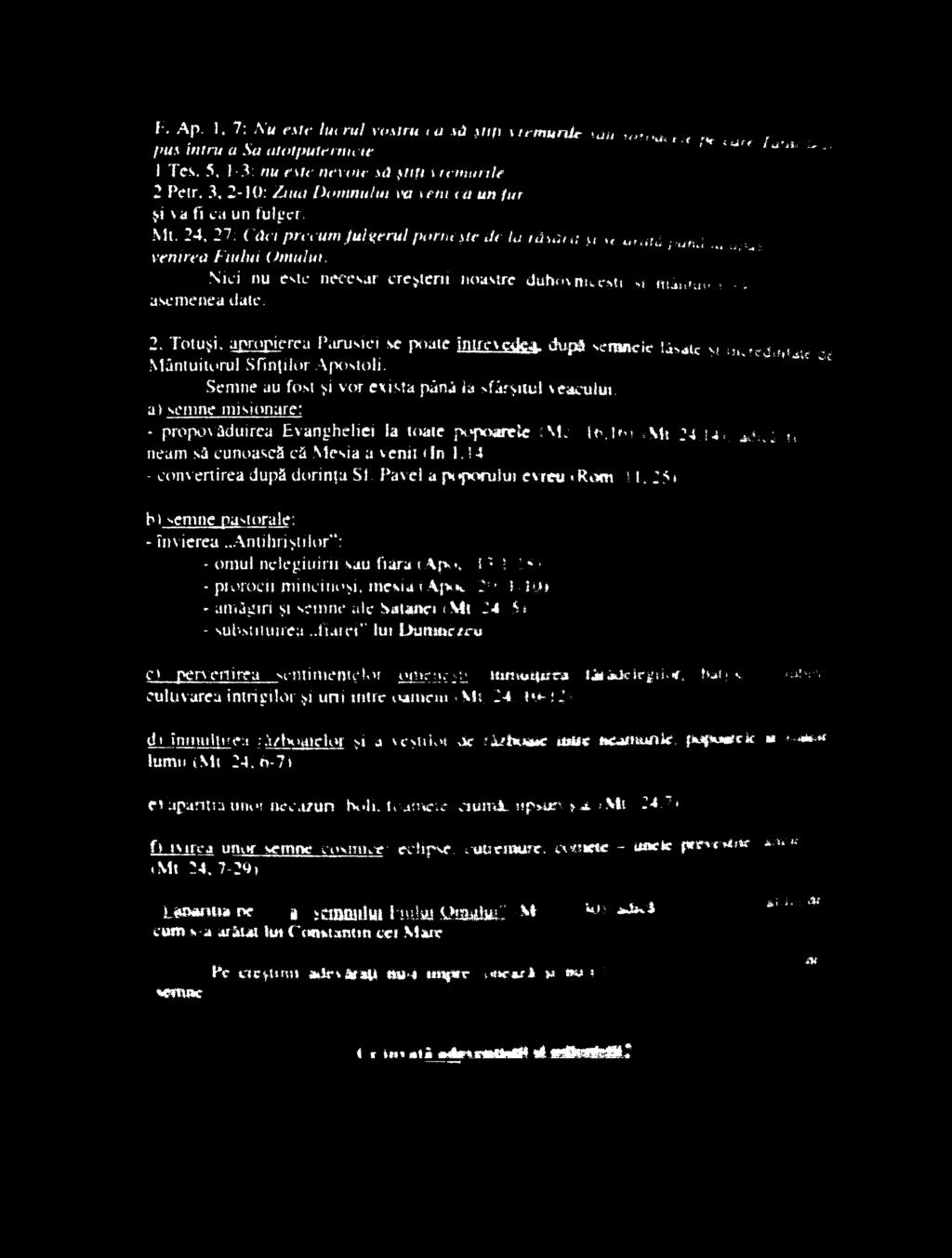 24, 27: Căci precum fulgerul porneşte de la răsărit şt >t ataiâ /*i«j ;u apus venirea Fiului Omului. Nici nu este necesar creşterii noastre duhovniceşti vi mântuir«- % - asemenea date. 2. Totuşi, apropierea Parusiei se poale faiççve& i.