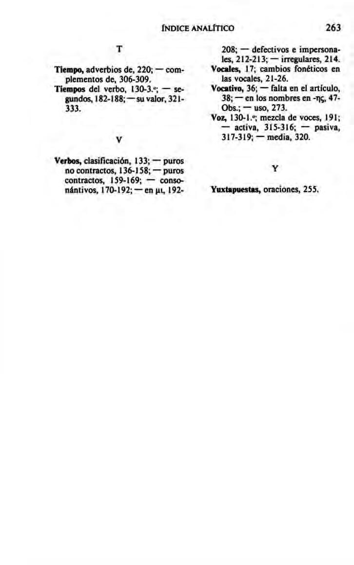 INDICE ANALITICO 263 T Tiempo, adverbios de, 220; complemenios de. 306 309. Tiempos del verbo. ;. 130 3 segundos. 182 188; su valor, 321 333.