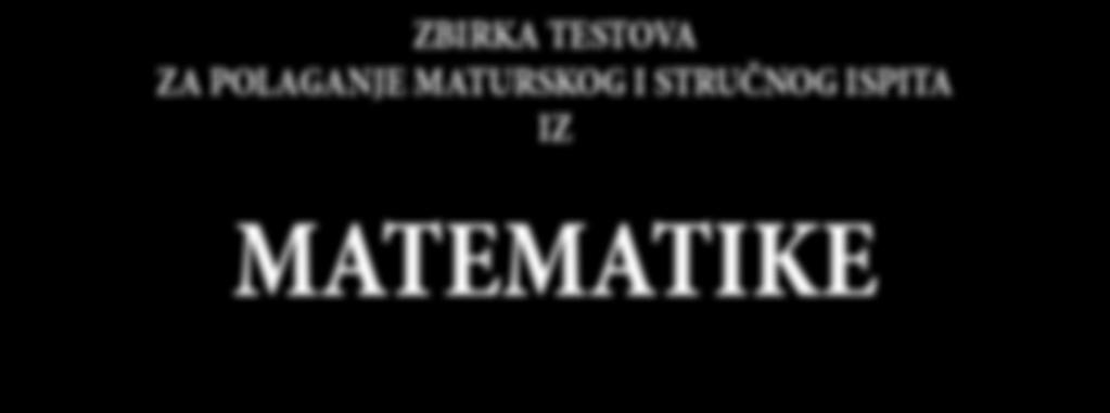 Zbirka testova za polaganje maturskog i stručnog ispita iz