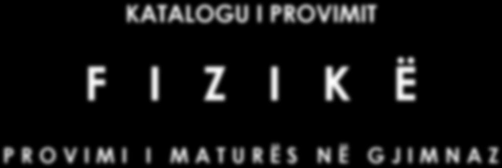 KATALOGU I PROVIMIT F I Z I K Ë P R O V I M I I