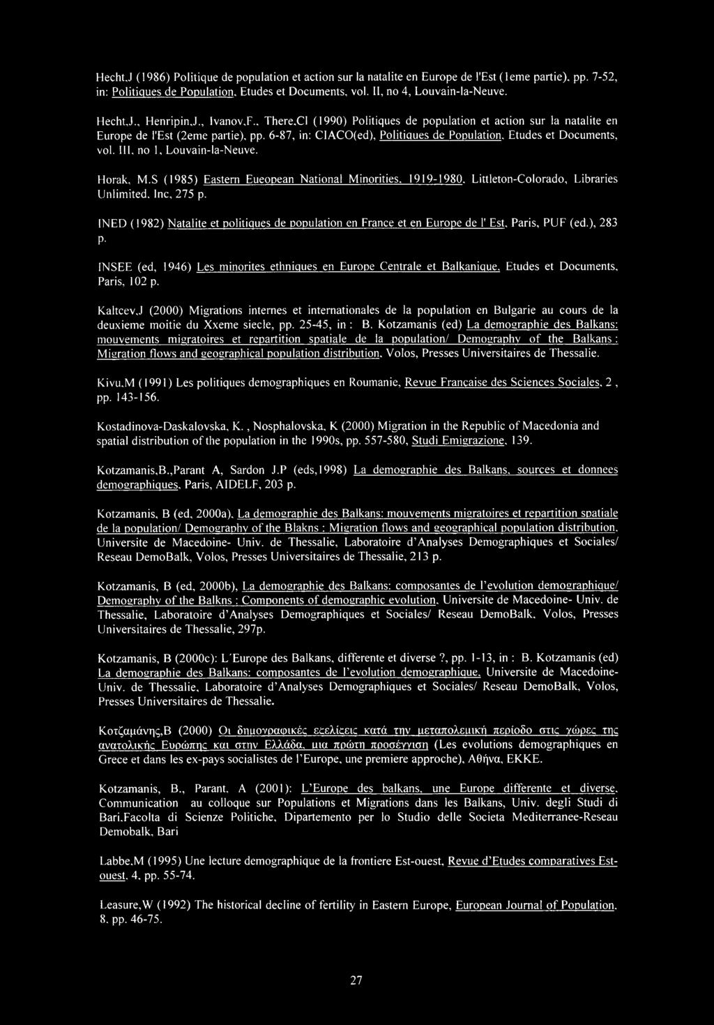 Ill, n 1, Luvain-la-Neuve. Hrak, M.S (1985) Eastern Euepean Natinal Minrities. 1919-1980. Littletn-Clrad, Libraries Unlimited, Inc, 275 p.