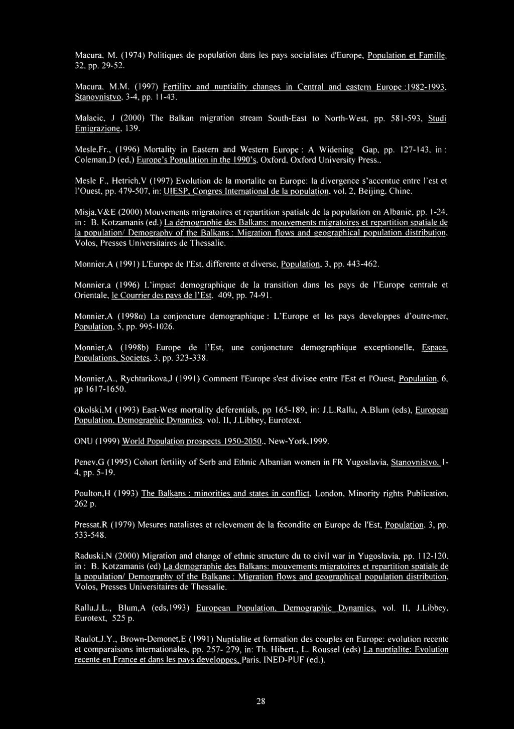 , (1996) Mrtality in Eastern and Western Eurpe: A Widening Gap, pp. 127-143, in: Cleman,D (ed,) Eurpe s Ppulatin in the 1990 s. Oxfrd, Oxfrd University Press.. Mesle F., Hetrich.