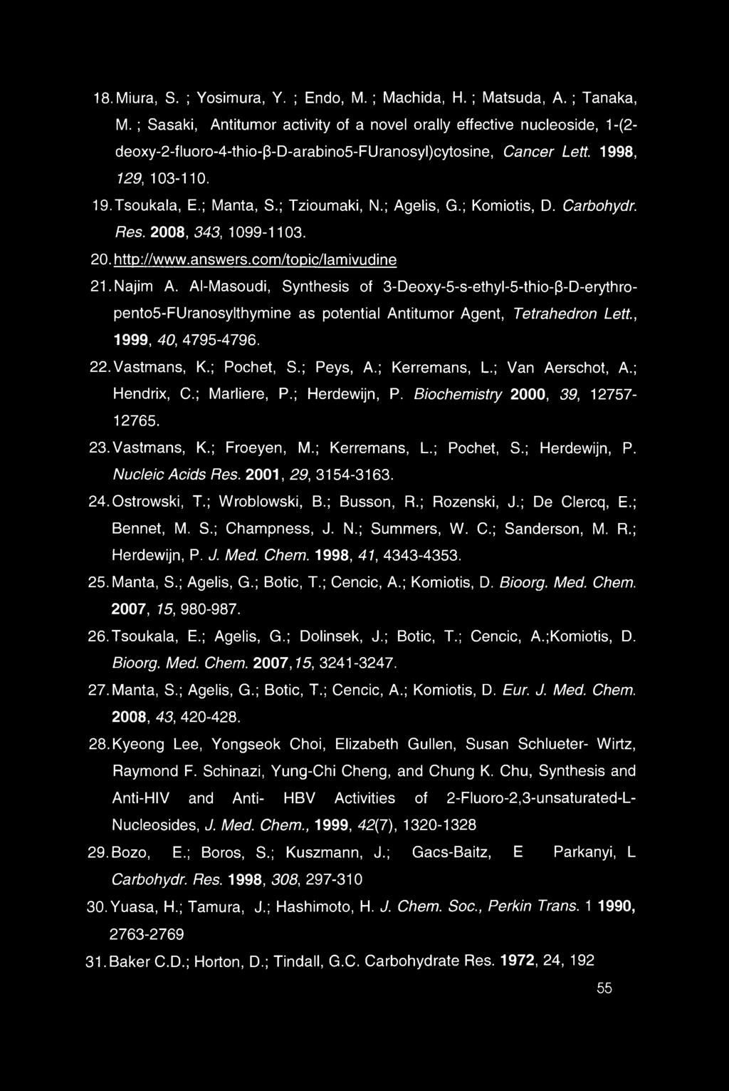 ; Tzioumaki, N.; Agelis, G.; Komiotis, D. Carbohydr. Res. 2008, 343, 1099-1103. 20. http://www.answers.com/topic/lamivudine 21. Najim A.