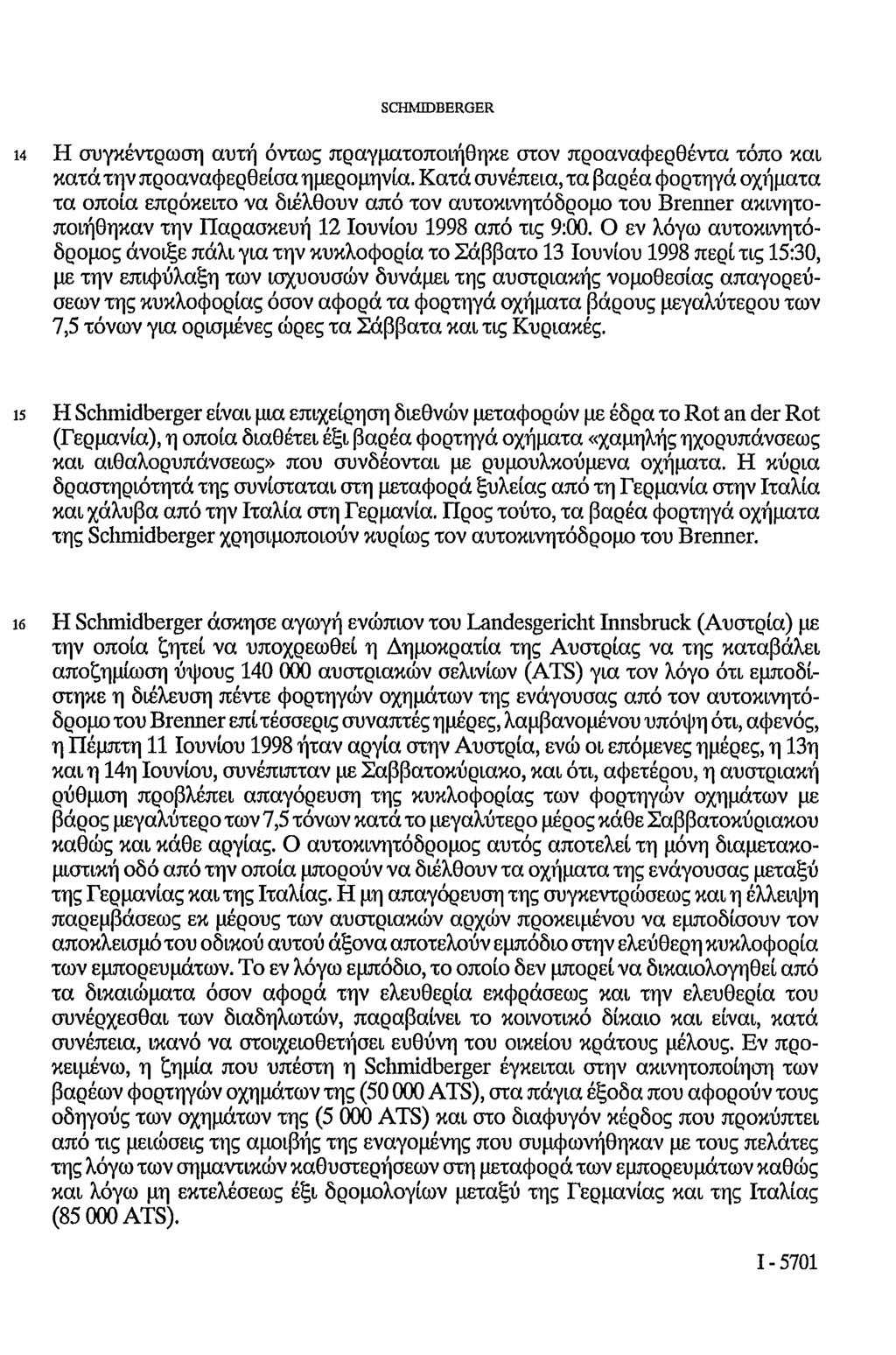 SCHMIDBERGER 14 Η συγκέντρωση αυτή όντως πραγματοποιήθηκε στον προαναφερθέντα τόπο και κατά την προαναφερθείσα ημερομηνία.
