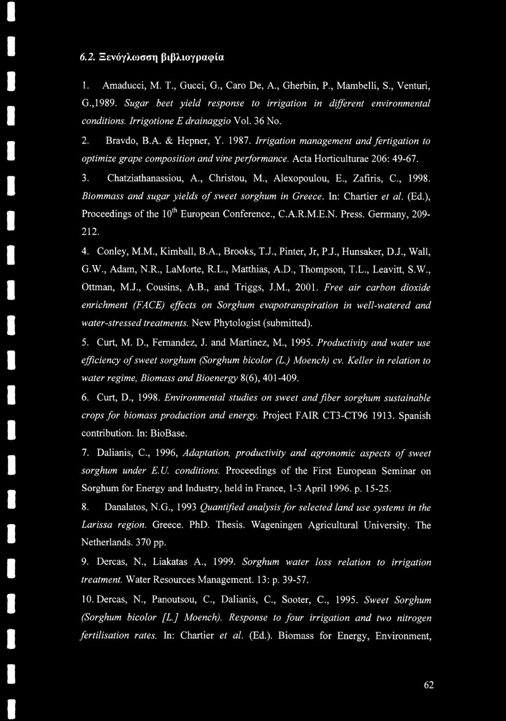 , Christou, M., Alexopoulou, E., Zafiris, C., 1998. Biommass and sugar yields of sweet sorghum in Greece. In: Chartier et al. (Ed.), Proceedings of the 10th European Conference., C.A.R.M.E.N. Press.