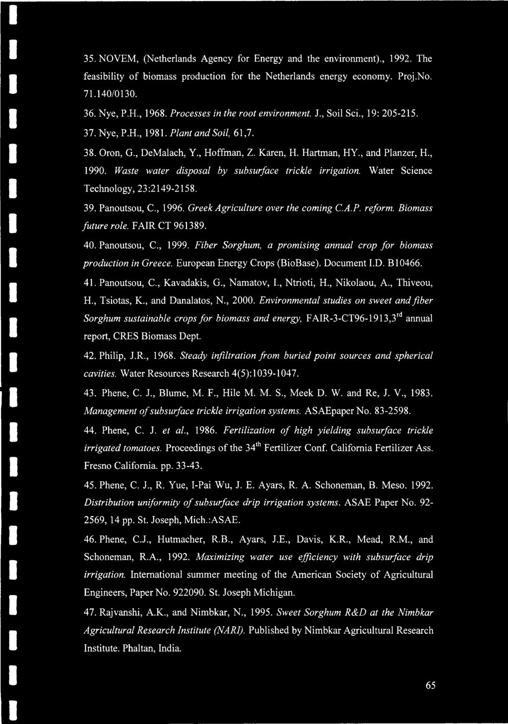 Waste water disposal by subsurface trickle irrigation. Water Science Technology, 23:2149-2158. 39. Panoutsou, C., 1996. Greek Agriculture over the coming C.A.P. reform. Biomass future role.