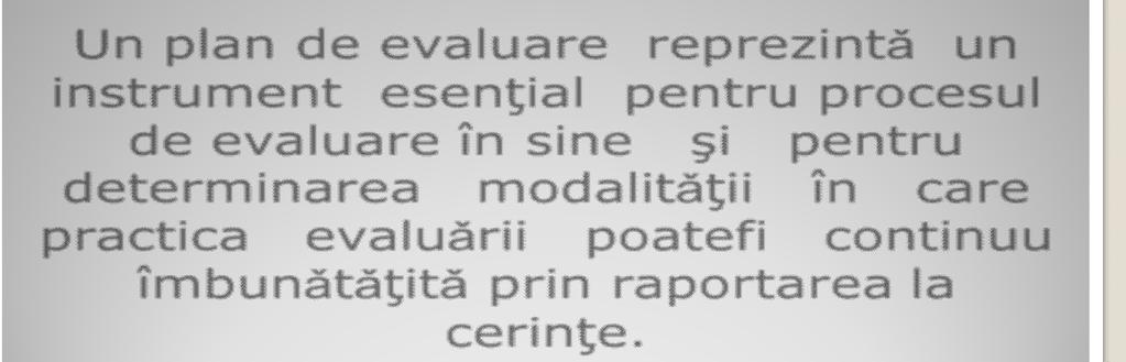 tru d e t e r m in a r e a m o d a lit ǎ ţ ii în care p r a c t ic a e v a lu ǎ r ii p o a t e f i c o n t in u u îm b u n ǎ