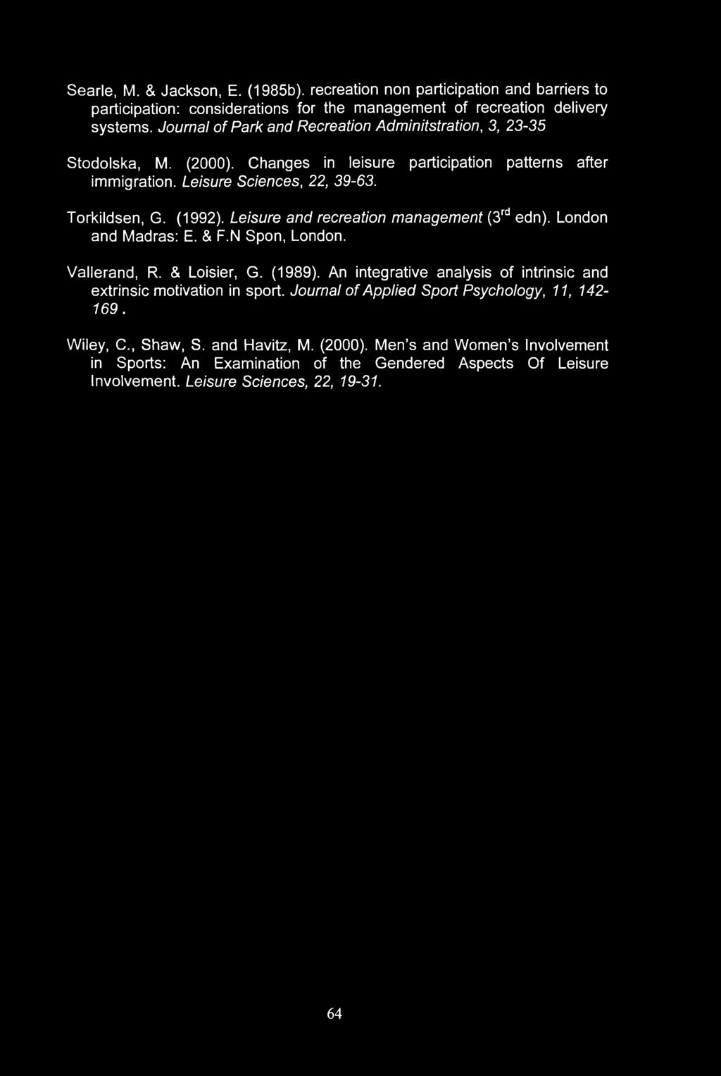 Leisure and recreation management (3rd edn). London and Madras: E. & F.N Spon, London. Vallerand, R. & Loisier, G. (1989). An integrative analysis of intrinsic and extrinsic motivation in sport.