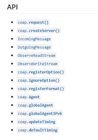50 Εικόνα 8.7: API της βιβλιοθήκης node-coap[80]. Η πιο σημαντική εντολή σε αυτό το API, η οποία αποτελεί και την βάση για κάθε είδους επικοινωνία στο επίπεδο του COAP, είναι η coap.request().