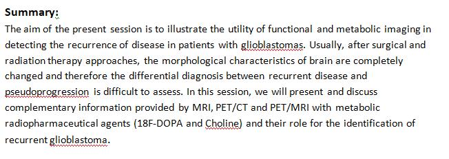 CME Session - Translational Molecular Imaging & Therapy/Oncology/Neuroimaging: 18F-DOPA and Radiolabelled Choline PET in Recurrent Glioblastoma Ο ςκοπόσ τθσ ςυνεδρίασ ιταν να αναδείξει τθν