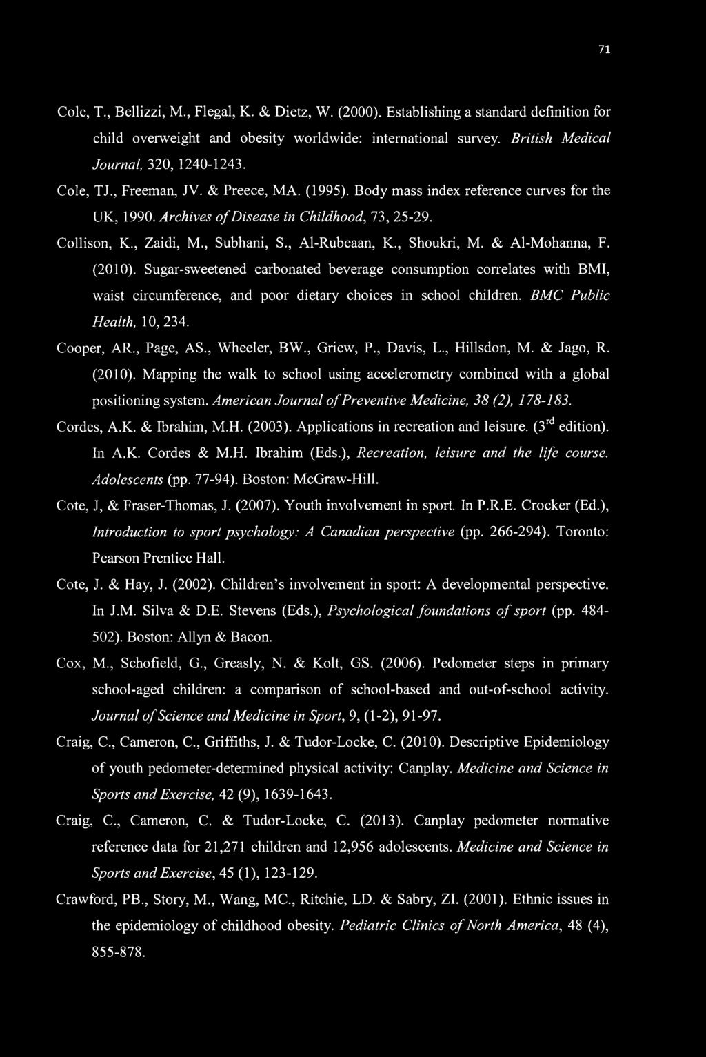 , Shoukri, M. & Al-Mohanna, F. (2010). Sugar-sweetened carbonated beverage consumption correlates with BMI, waist circumference, and poor dietary choices in school children.