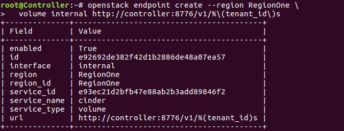 root@controller:~# openstack endpoint create --region RegionOne \ volume internal http://controller:8776/v1/%\(tenant_id\)s root@controller:~# openstack endpoint create --region RegionOne \ volume