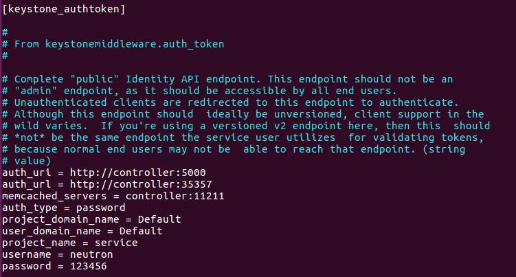 [keystone_authtoken] auth_uri = http://controller:5000 auth_url = http://controller:35357 memcached_servers = controller:11211 auth_type = password project_domain_name = Default user_domain_name =