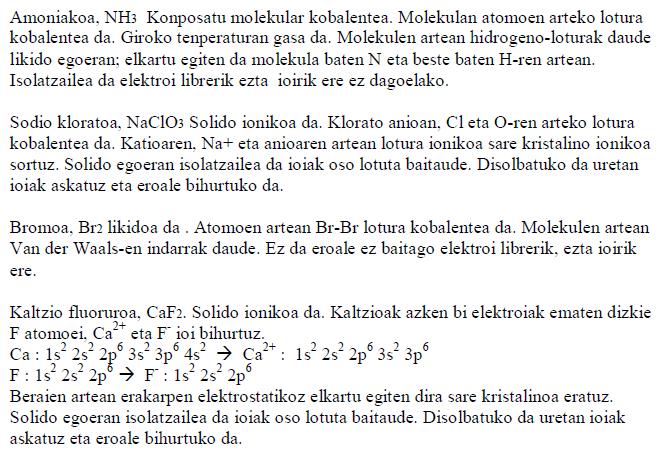 36. (08 Uztaila) Hona hemen zenbait konposatu kimiko: NH 3 ; NaClO 3 ; Br 2 eta CaF 2 Sailkatu lotura motaren arabera, esan horietako bakoitzak giro-tenperaturan zer agregazio-egoera