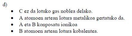 b) Zein izango diren haien balentziak.