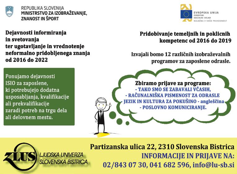 Stran 32 ŠOLSTVO Informator, september 2016 BREZPLAČNA USPOSABLJANJA ZA BREZPOSELNE OSEBE NA LJUDSKI UNIVERZI SLOVENSKA BISTRICA V mesecu septembru pričenjamo z usposabljanji za brezposlelne osebe,