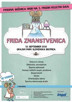 Stran 8 20. PODOBE BISTRIŠKIH DOMAČIJ Informator, september 2016 Fridin rojstni dan, mestni park Slovenska Bistrica Fridin rojstni dan, 10. 9. 2016, se bo zgodil že peto leto zapored.