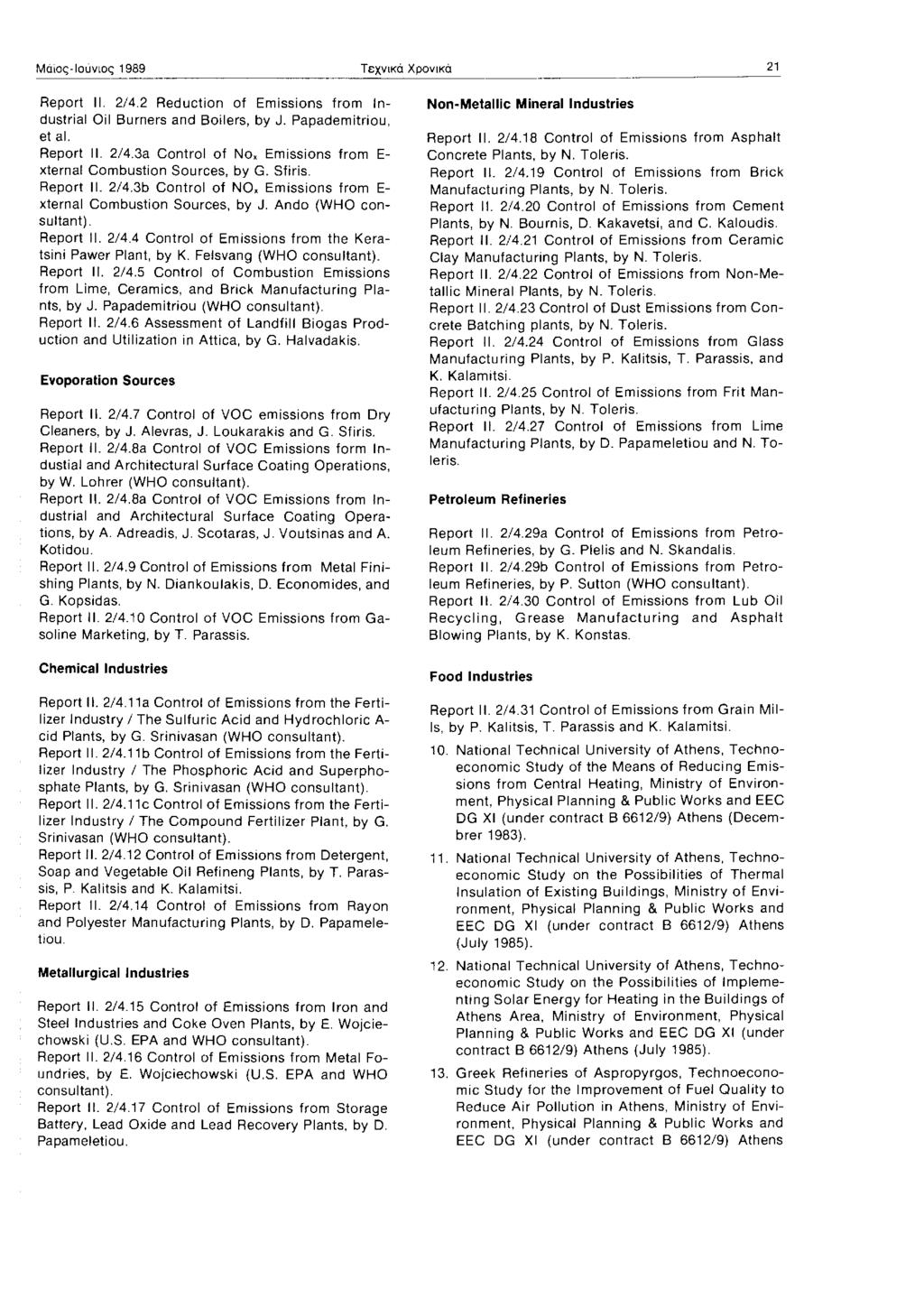 Μάος-Ιούνος 1989 Τεχνκά Χρονκά 21 Report 11. 214.2 Reduction of Emissions from lndustrial Oil Burners and Boilers, by J. Papademitriou, et al. Report 11. 214.3a Control of Νο, Emissions from E xternal Combustion Sources, by G.