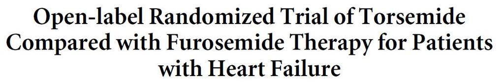Readmission for HF Readmission for CV causes Compared with furosemide-treated pts, torsemide-treated pts were less likely to need readmission for heart failure or for all cardiovascular causes.