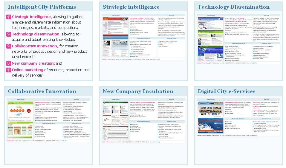 Στο URENIO έχουµε αναπτύξει πέντε πλατφόρµες για τη οργάνωση ψηφιακών υπηρεσιών για έξυπνες πόλεις σε κρίσιµα πεδία, όπως στρατηγική πληροφόρηση, απόκτηση τεχνολογίας, καινοτοµία σε συνεργασία, νέα