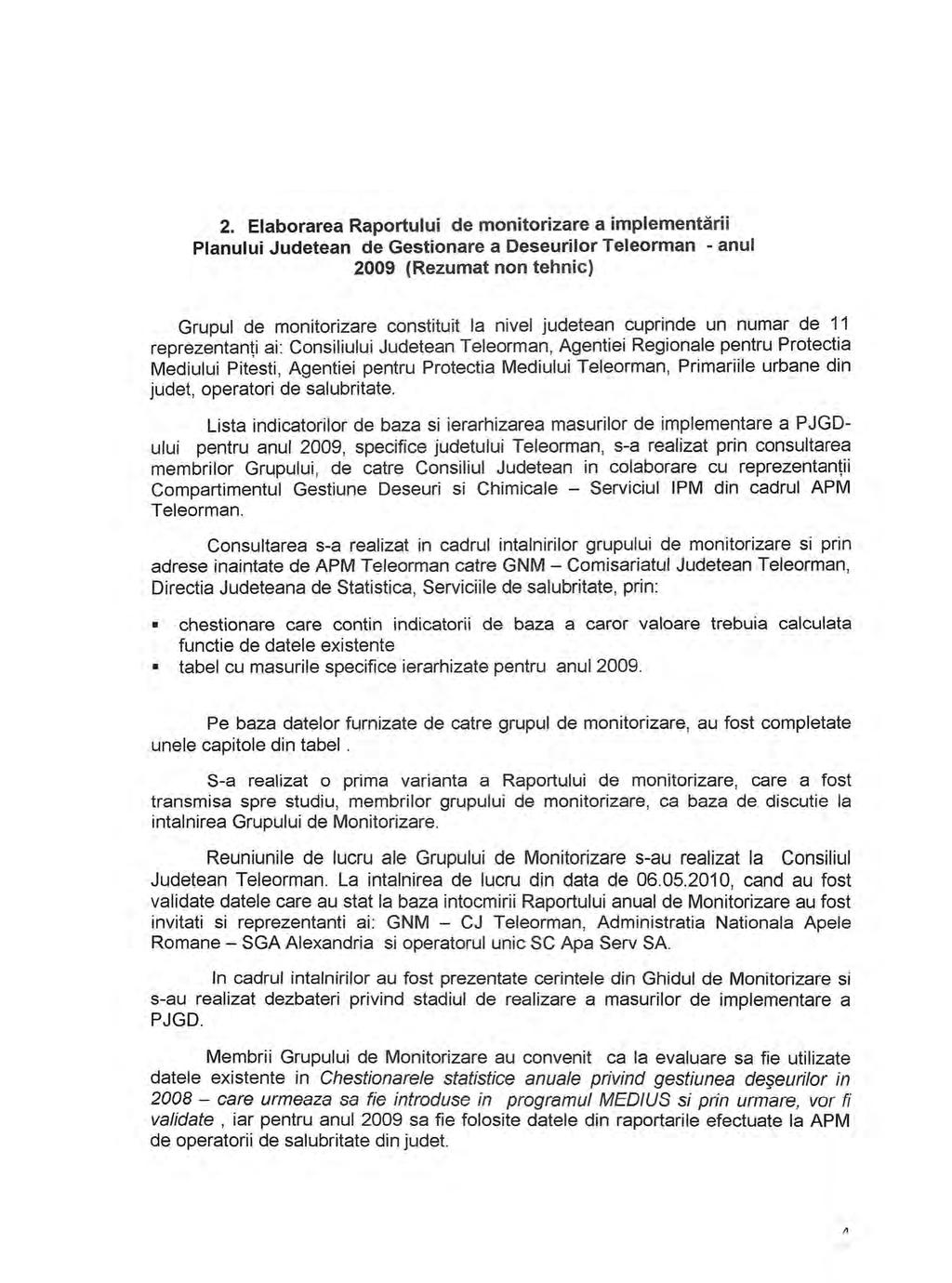 2. Elaborarea Raportului de monitorizare a implementării Planului Judetean de Gestionare a Deseurilor Teleorman - anul 2009 (Rezumat non tehnic) Grupul de monitorizare constituit la nivel judetean