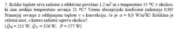 8. naloga ( naloga stran12, naloga 1 ) Izračunaj toplotni tok, ki ga seva Zemlja v vesolje, če vzameš povprečno temperaturo površja 12 ºC, Koeficient absorpcije 0.