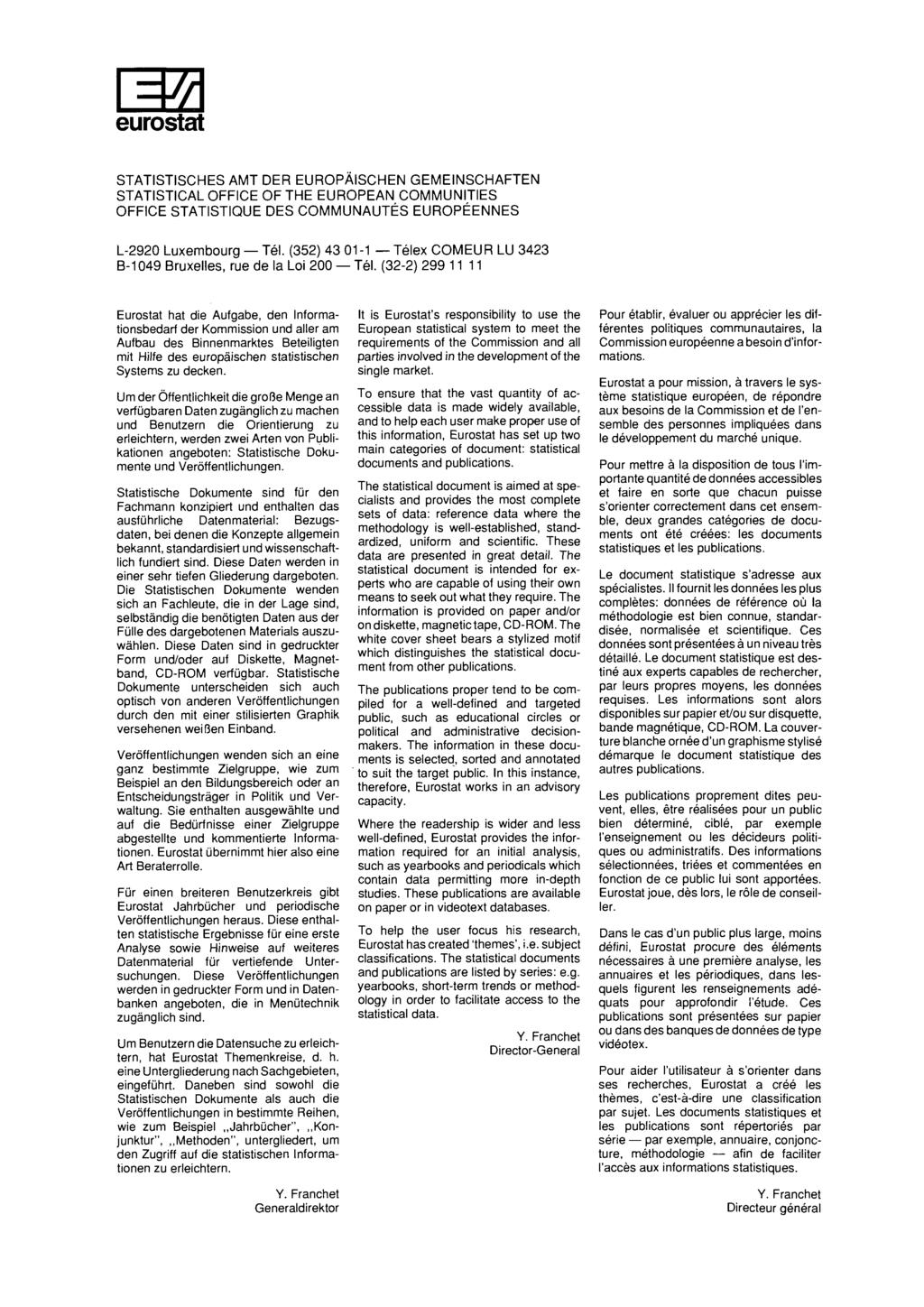 eurostat STATISTISCHES AMT DER EUROPAISCHEN GEMEINSCHAFTEN STATISTICAL OFFICE OF THE EUROPEAN COMMUNITIES OFFICE STATISTIQUE DES COMMUNAUTÉS EUROPÉENNES L-2920 Luxembourg Tél.
