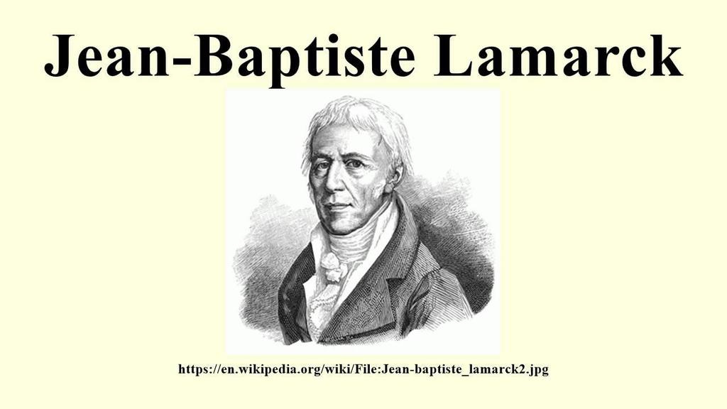 Ο Λαμάρκ Ο Γάλλος ζωολόγος Ζαν-Μπατίστ Λαμάρκ (1744-1829): 1. επινόησε τον όρο Βιολογία, 2.