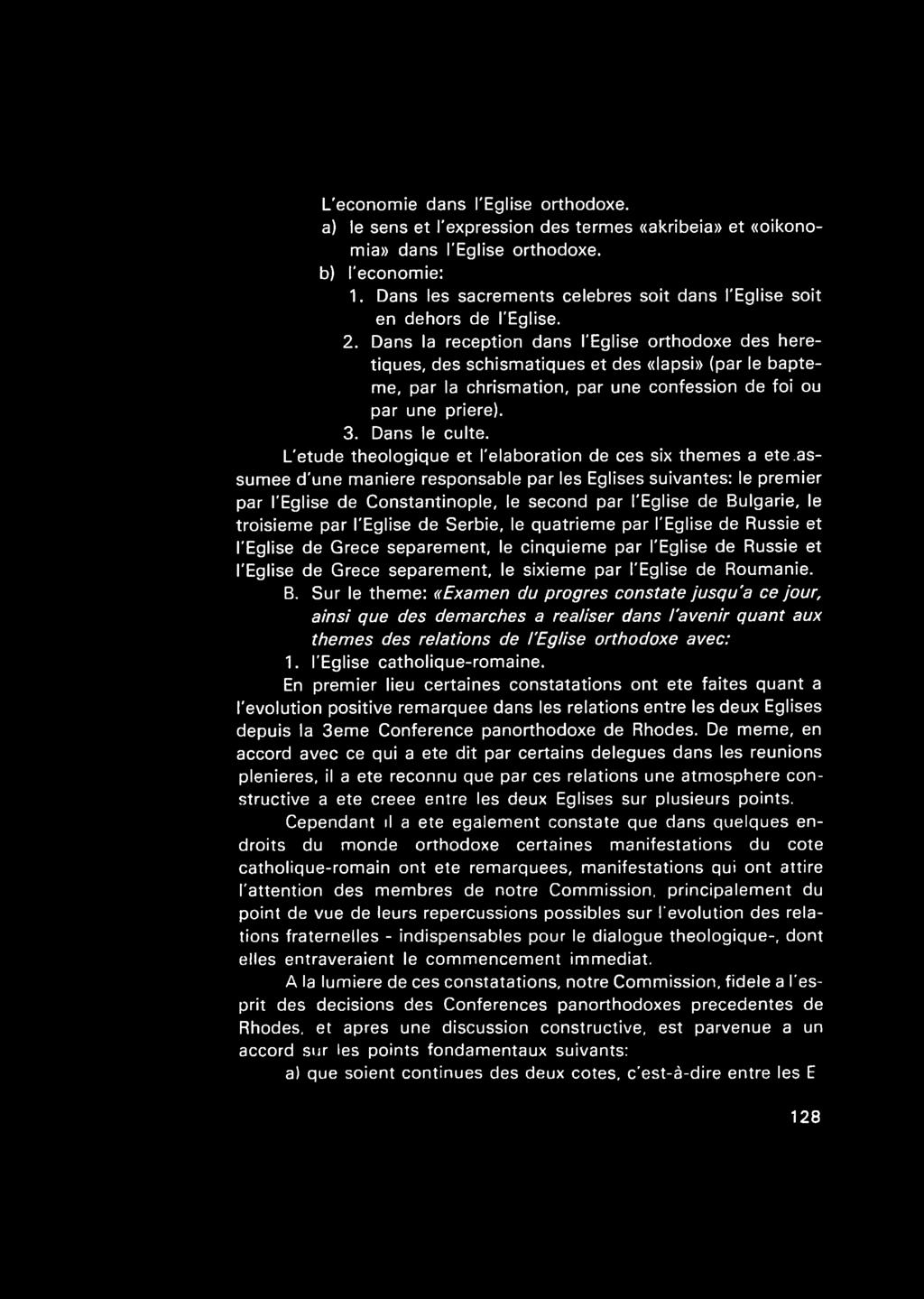 Dans la reception dans I'Eglise orthodoxe des heretiques, des schismatiques et des «lapsi» (par le bapteme, par la chrismation, par une confession de foi ou par une priere). 3. Dans le culte.
