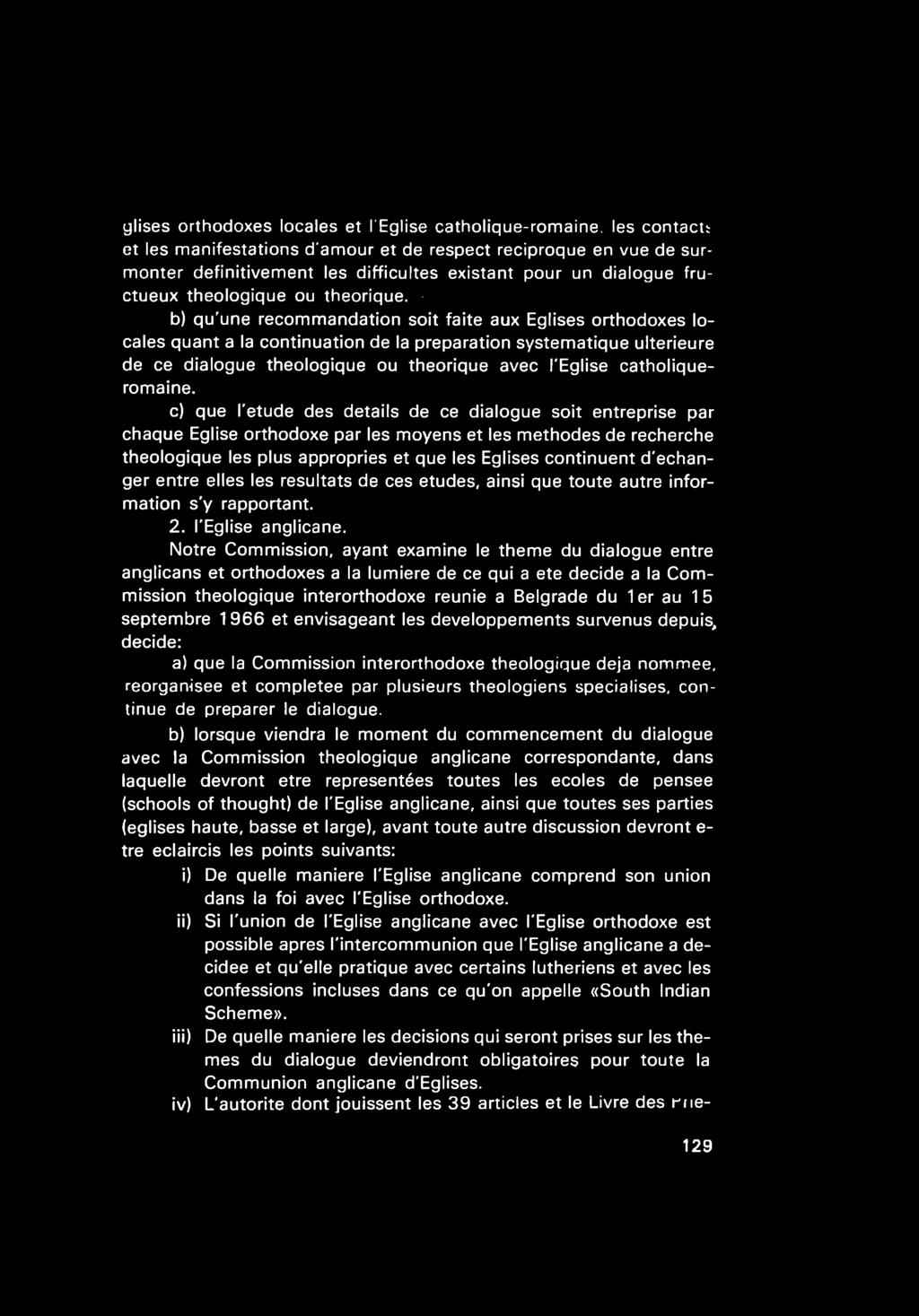 b) qu'une recommandation soit faite aux Eglises orthodoxes locales quant a la continuation de la preparation systematique ulterieure de ce dialogue theologique ou theorique avec I'Eglise