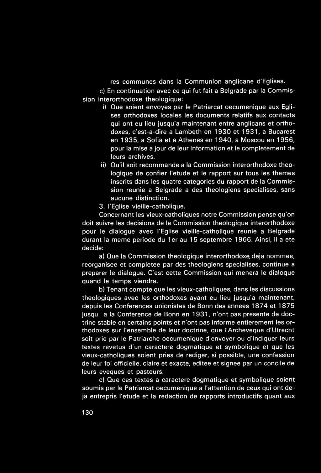 relatifs aux contacts qui ont eu lieu jusqu'a maintenant entre anglicans et orthodoxes, c'est-a-dire a Lambeth en 1930 et 1931, a Bucarest en 1935, a Sofia et a Athenes en 1940, a Moscou en 1956,