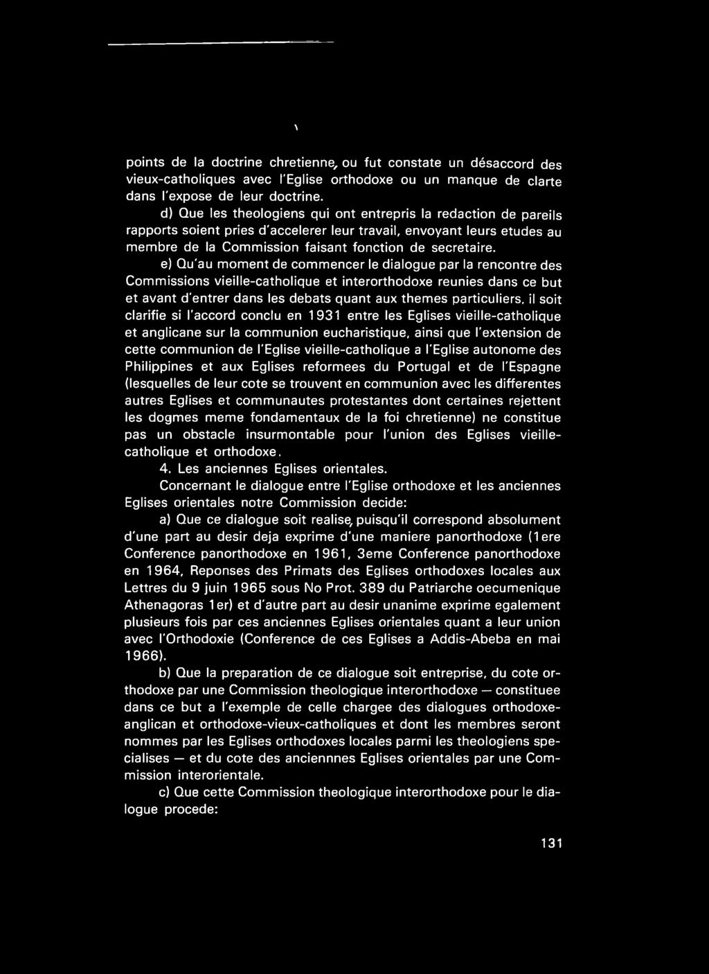 e) Qu'au moment de commencer le dialogue par la rencontre des Commissions vieille-catholique et interorthodoxe reunies dans ce but et avant d'entrer dans les debats quant aux themes particuliers, il