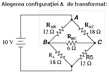 Alegerea configuraţiei triunghi de transformat În schimb, putem considera că rezistorii R 1, R 2 şi R 3 sunt conectaţi în Δ (respectiv R ab, R ac şi R bc ); generăm apoi o reţea Y echivalentă pentru