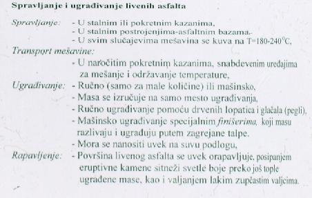 Liveni asfalti Optimalni sadržaji pojedinih komponenata: Kamen (plemenita sitnež): -u tvrdo livenom asfaltu.............. 40 50 % -u (običnom) livenom asfaltu.