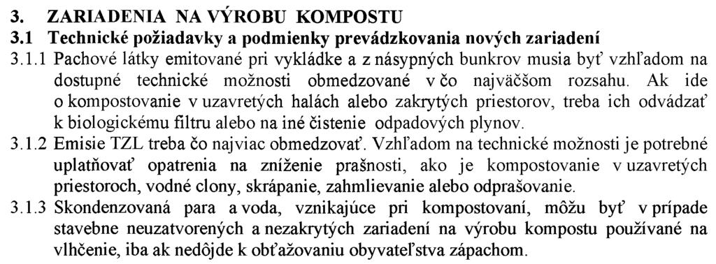 131 3.1.4 Ak sa na výrobu kompostu/energokompostu využíva digestát, na nakladanie s ním a jeho skladovanie platia technické požiadavky a podmienky prevádzkovania podľa druhej časti písm. A bodov 6.1.3 až 6.