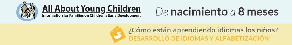 Introducción Cómo aprende mi hijo/a el lenguaje? Durante el primer año los niños aprenden mucho sobre lenguaje y comunicación, aunque solo puedan decir unas pocas palabras al cumplir un año de edad.