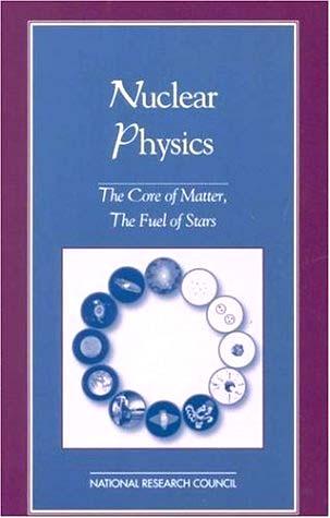 com/exec/obidos/asin/3540541799/eboo ksclub-20/ Nuclear Physics Publisher: National Academies Press