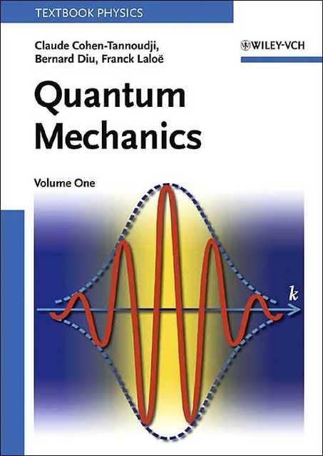 قسم ميكانيكا الكم Quantum Mechanics Author: Claude Cohen-Tannoudji Publisher: Wiley-Interscience Publication Date: 2006-10-06 Number Of Pages: 1524 http://www.amazon.