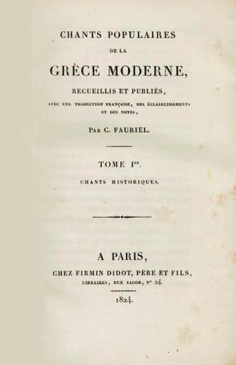 115 120 115 FAURIEL, Claude. Chants populaires de la Grèce moderne, avec une traduction française, des éclaircissements et des notes. Παρίσι, Firmin Didot, 1824, καί Firmin Didot & Dondey-Dupre, 1825.