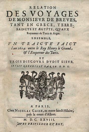 des Turcs, et trois discours dudit Sieur, le tout recueilly par le S. D[u] C[astel]. Παρίσι, Nicolas Gasse, 1628 4 ο, 217 x 150 mm., 383 + 34 + 47 + 26 + 47 σ.