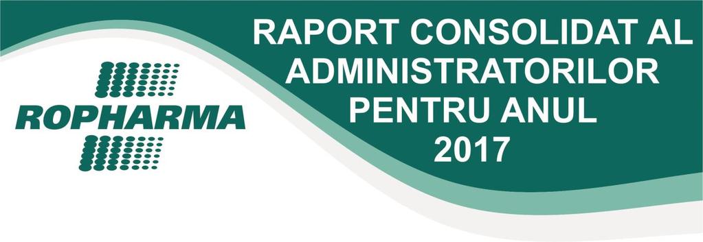 Raportul anual consolidat conform Regulamentului nr. 1/2006 al Comisiei Naționale a Valorilor Mobiliare Data raportului: 26.04.2018 Denumirea societăţii comerciale: ROPHARMA S.A. Sediul social: Brașov, str.