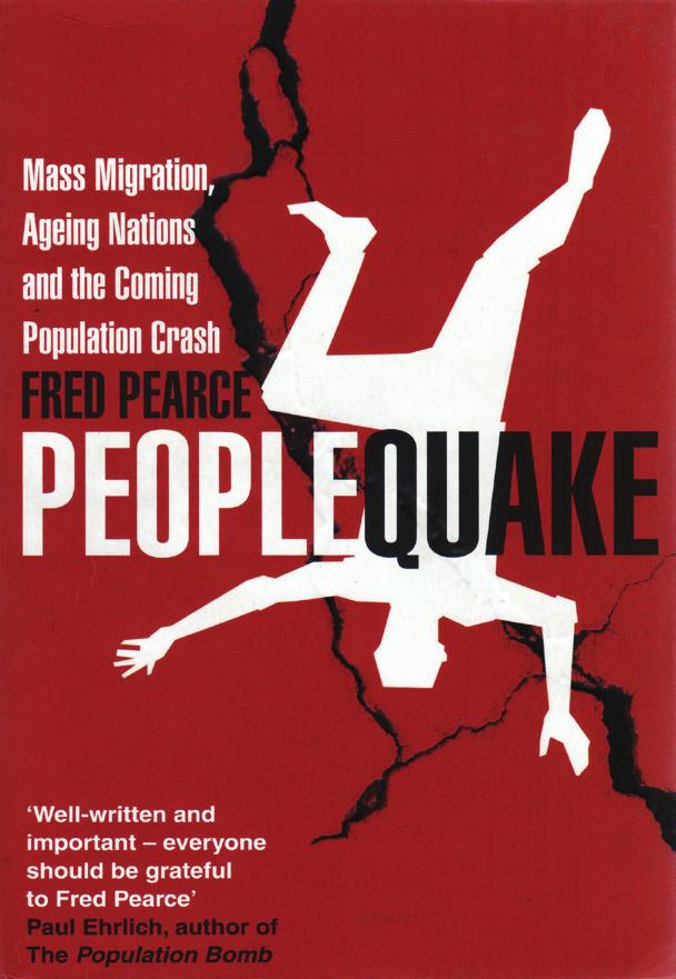 الزلزال البشري الهجرة الجماعية واألمم الشائخة واالنهيار السكاني المقبل PEOPLEQUAKE Mass Migration, Ageing Nations and the Coming Population Crash املؤلف: فريد بريس* النارش: إيدين بروجيكت سنة النرش: