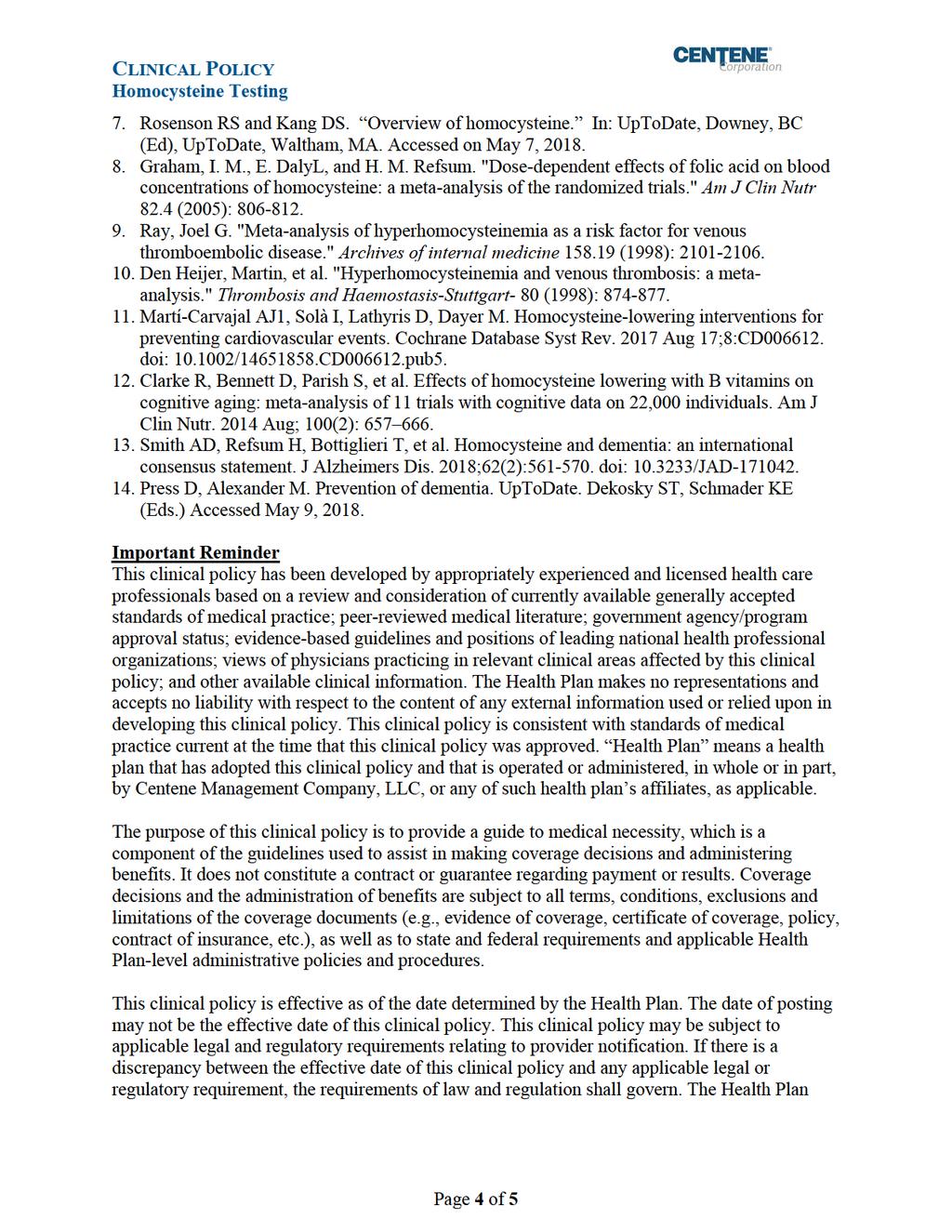 7. RosensonRSandKangDS. Overviewofhomocysteine. In:UpToDate,Downey,BC (Ed),UpToDate, Waltham, MA.Accesedon May7,2018. 8. Graham,I. M.,E.DalyL,andH. M.Refsum.
