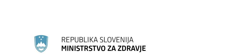 Štefanova ulica 5, 1000 Ljubljana T: 01 478 60 01 F: 01 478 60 58 E: gp.mz@gov.si www.mz.gov.si Številka: 0070-39/2014 1 Datum: 9. 6. 2014 EVA 2014-2711-0029 GENERALNI SEKRETARIAT VLADE RS 1000 LJUBLJANA gp.