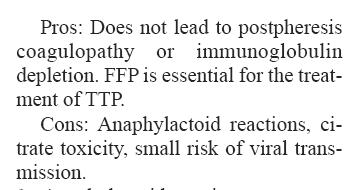 Nadomestna tekočina humani albumini + HF elektrolitska raztopina (albumini: 30g/l) sveža zmrznjena plazma (FFP): -TTP, jeterna insuficienca, deficit koagulacijskih faktorjev: 10-15 ml FFP/kgTT