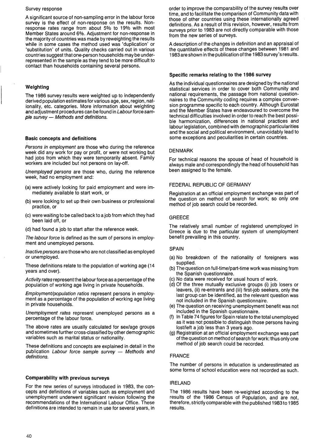 Survey response A significant source of nonsampling error in the labour force survey is the effect of nonresponse on the results Nonresponse rates range from about % to 1% with most Member States